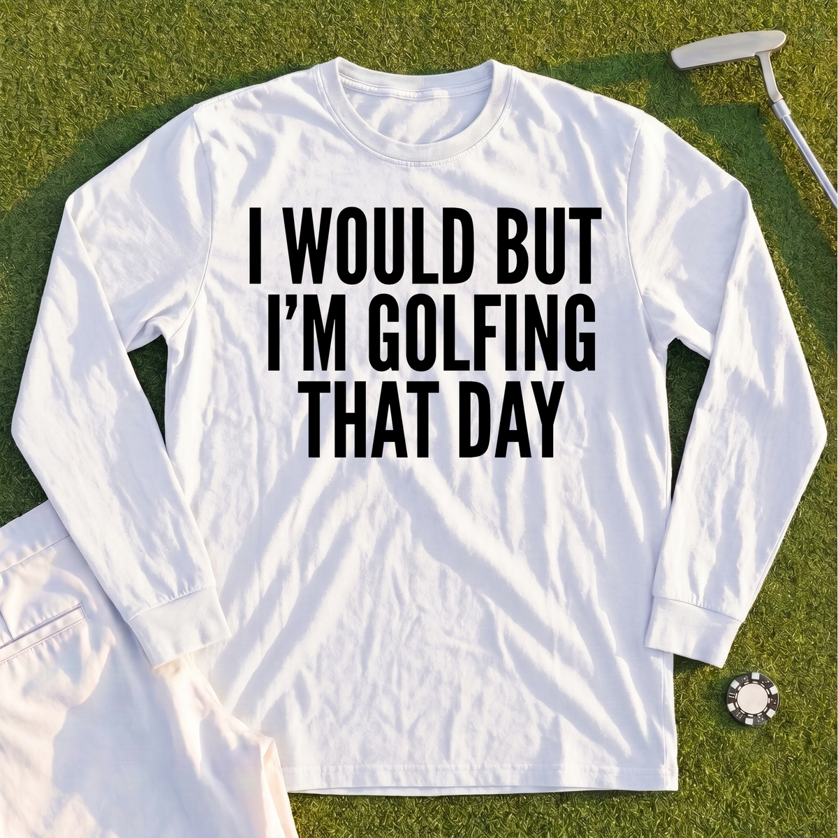 I Would But I'm Golfing Long Sleeve Tee