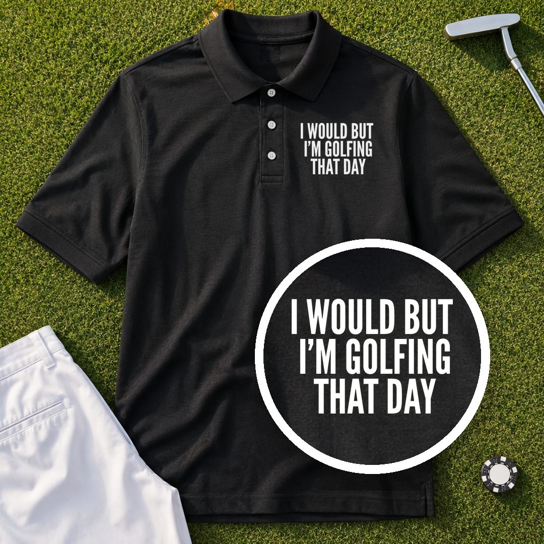 I Would But I'm Golfing Performance Polo