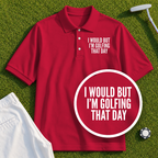 I Would But I'm Golfing Performance Polo