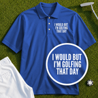 I Would But I'm Golfing Performance Polo
