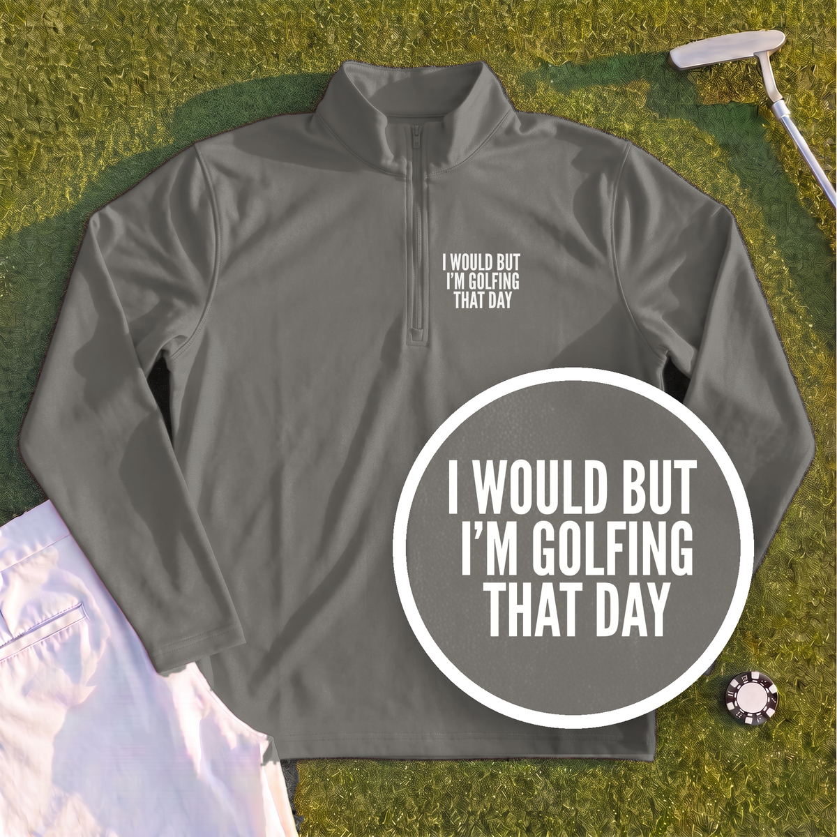 I Would But I'm Golfing Quarter Zip