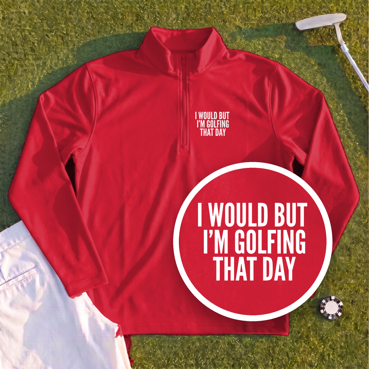 I Would But I'm Golfing Quarter Zip