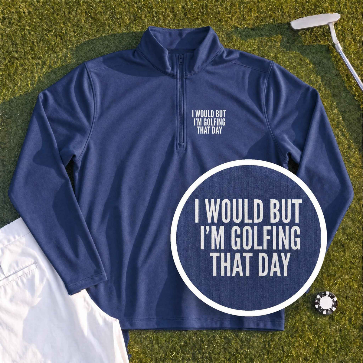 I Would But I'm Golfing Quarter Zip