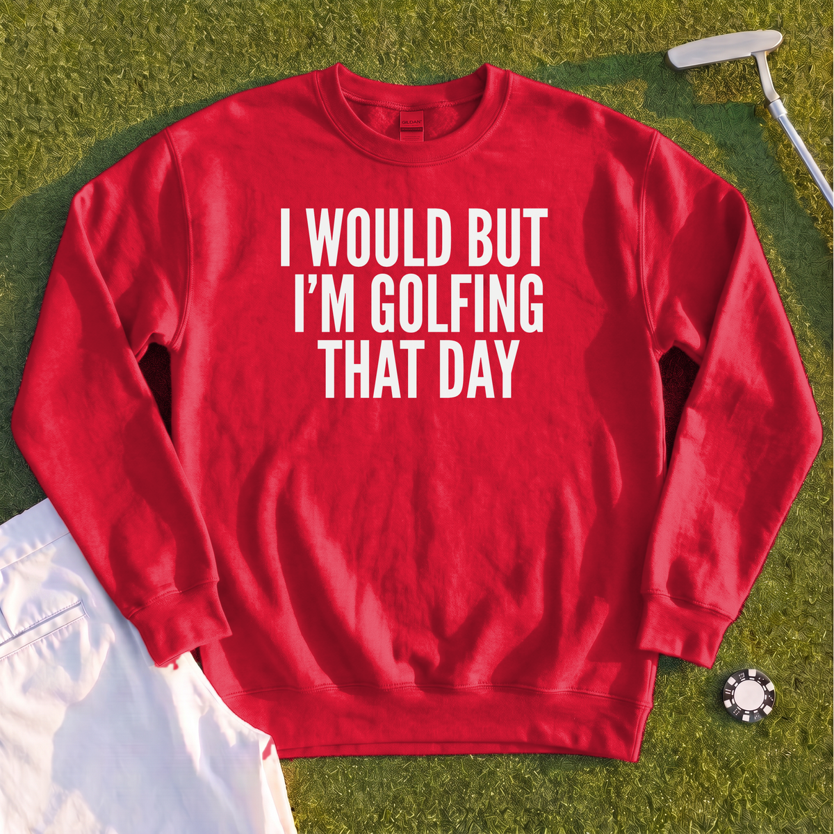 I Would But I'm Golfing Sweatshirt