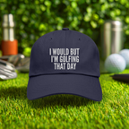 I Would But I'm Golfing Embroidered Hat