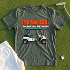 I'm Not Old Tee