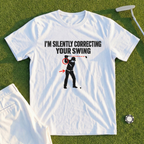 I'm Silently Correcting Your Swing Tee