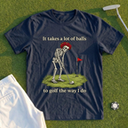 It Takes A Lot Of Balls Tee