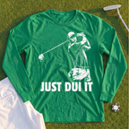 Just DUI It Long Sleeve Tee