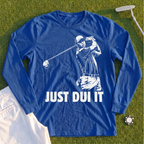 Just DUI It Long Sleeve Tee
