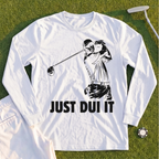 Just DUI It Long Sleeve Tee
