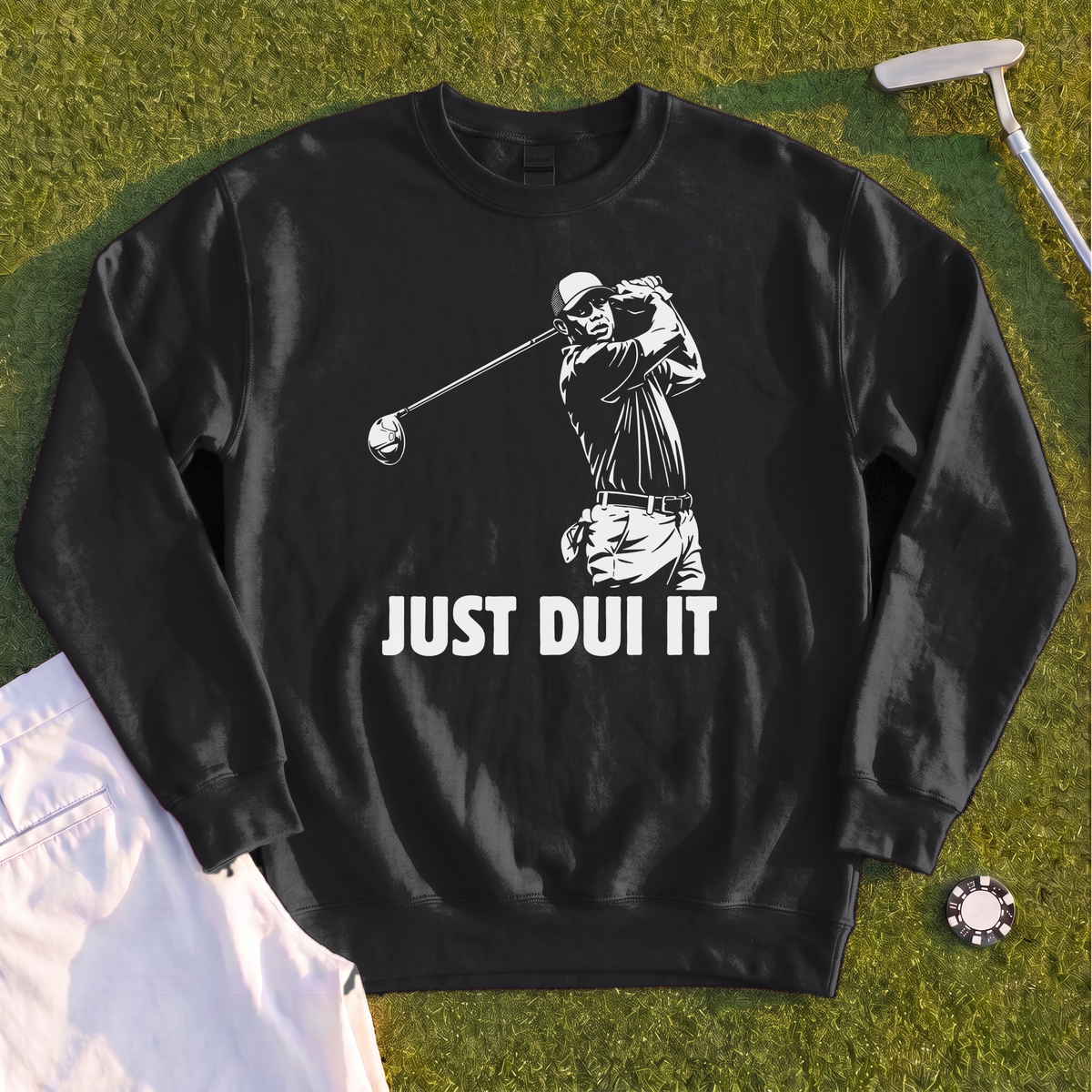Just DUI It Sweatshirt