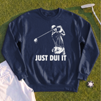 Just DUI It Sweatshirt
