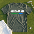 Just Lay Up Tee