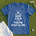 Keep Calm And Throw Clubs Tee