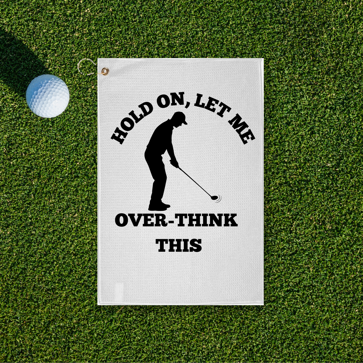 Let Me Overthink This Golf Towel