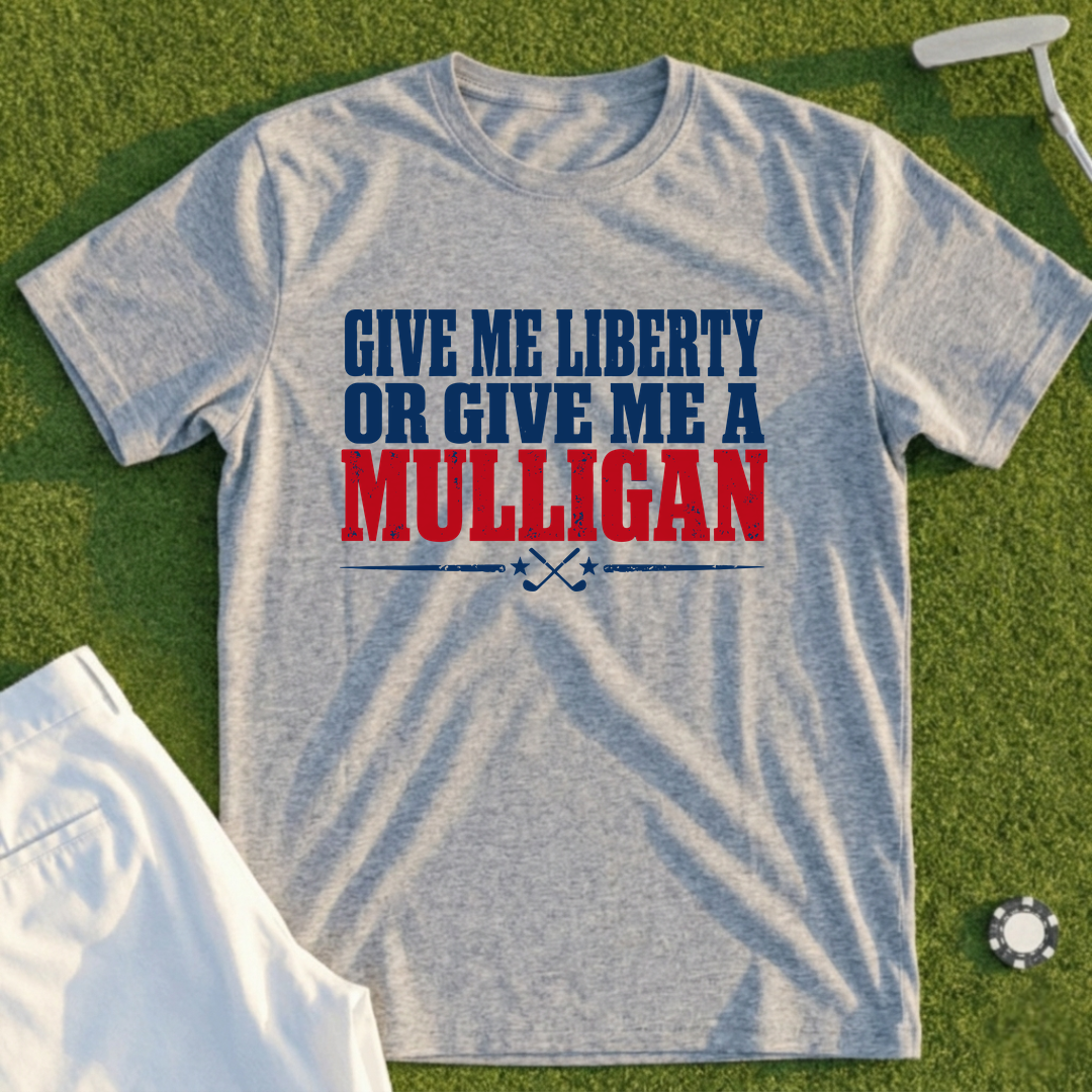 Liberty Or A Mulligan Tee