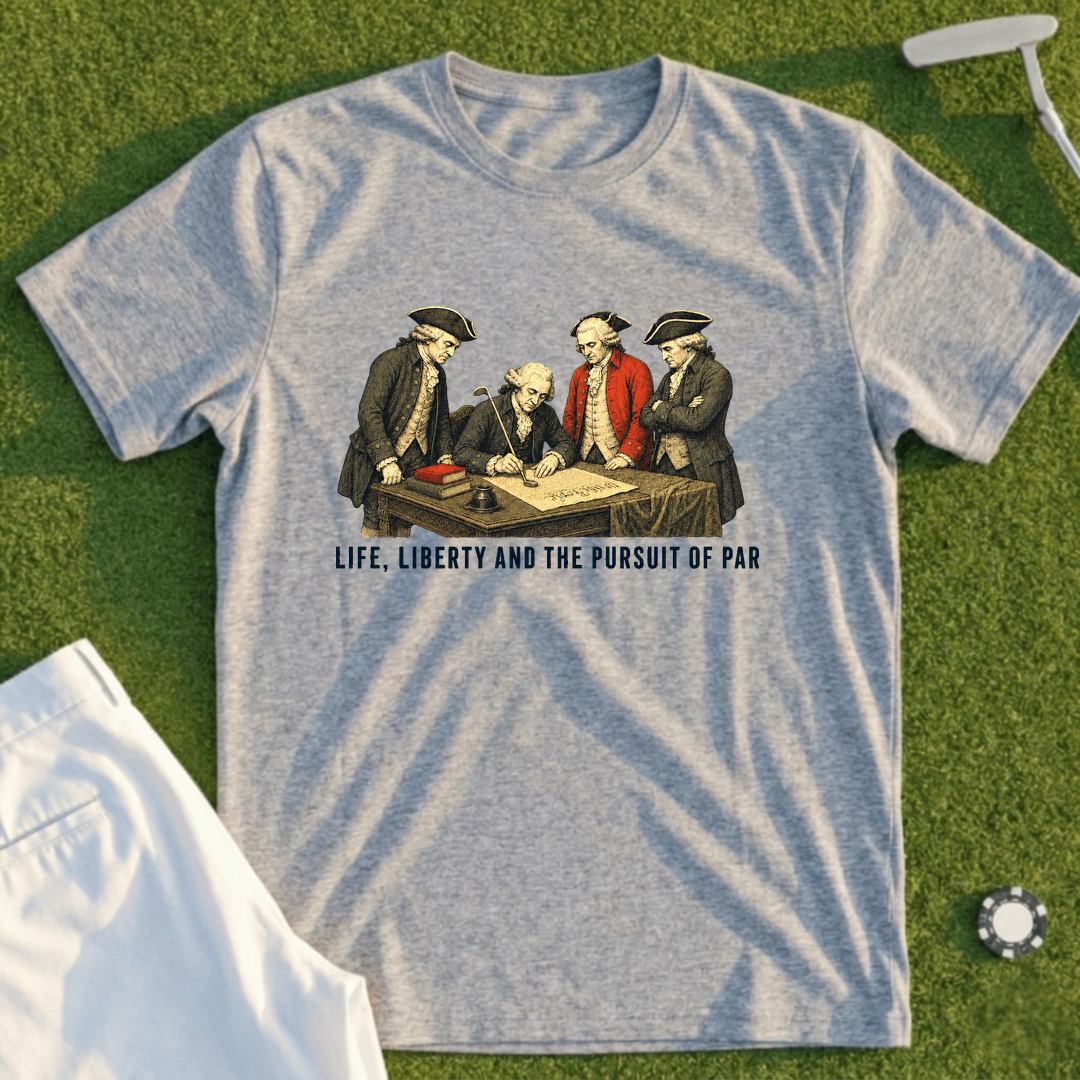 Life Liberty And The Pursuit Of Par Tee