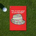 Looks Good On You Golf Towel