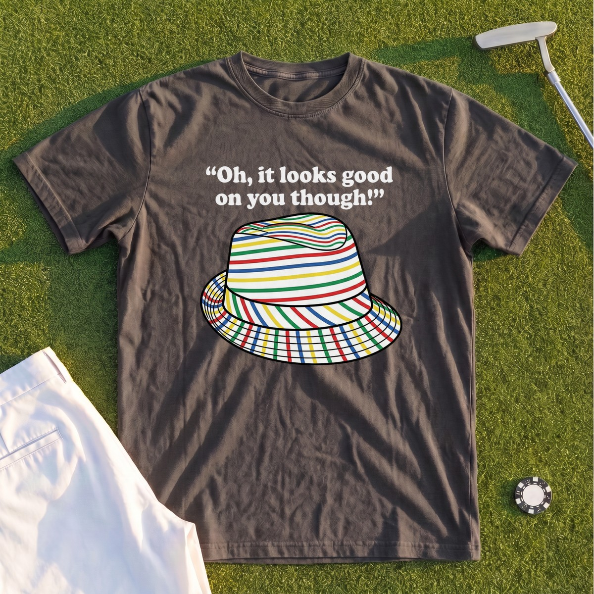 Looks Good On You Though Premium Tee