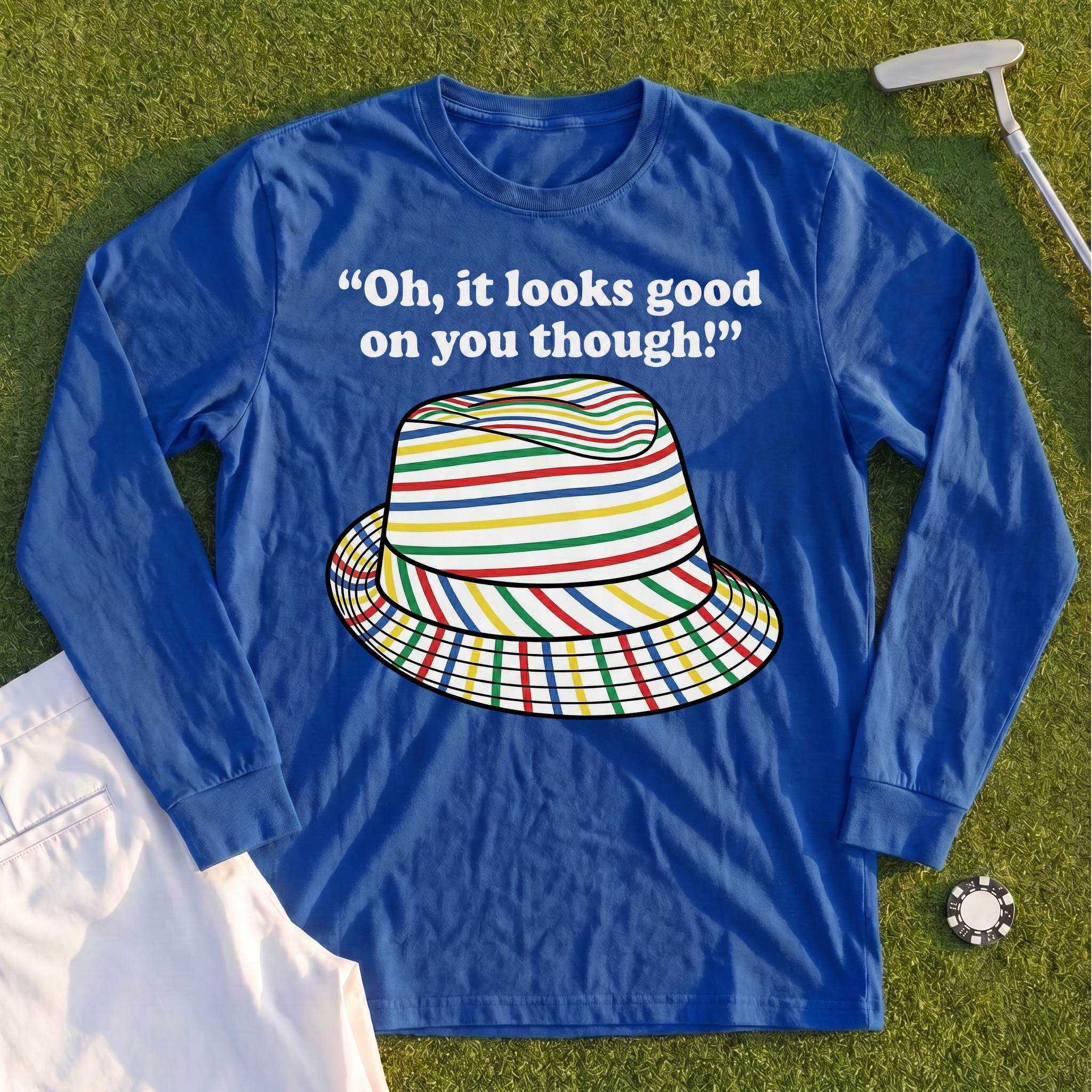 Looks Good On You Though Long Sleeve Tee