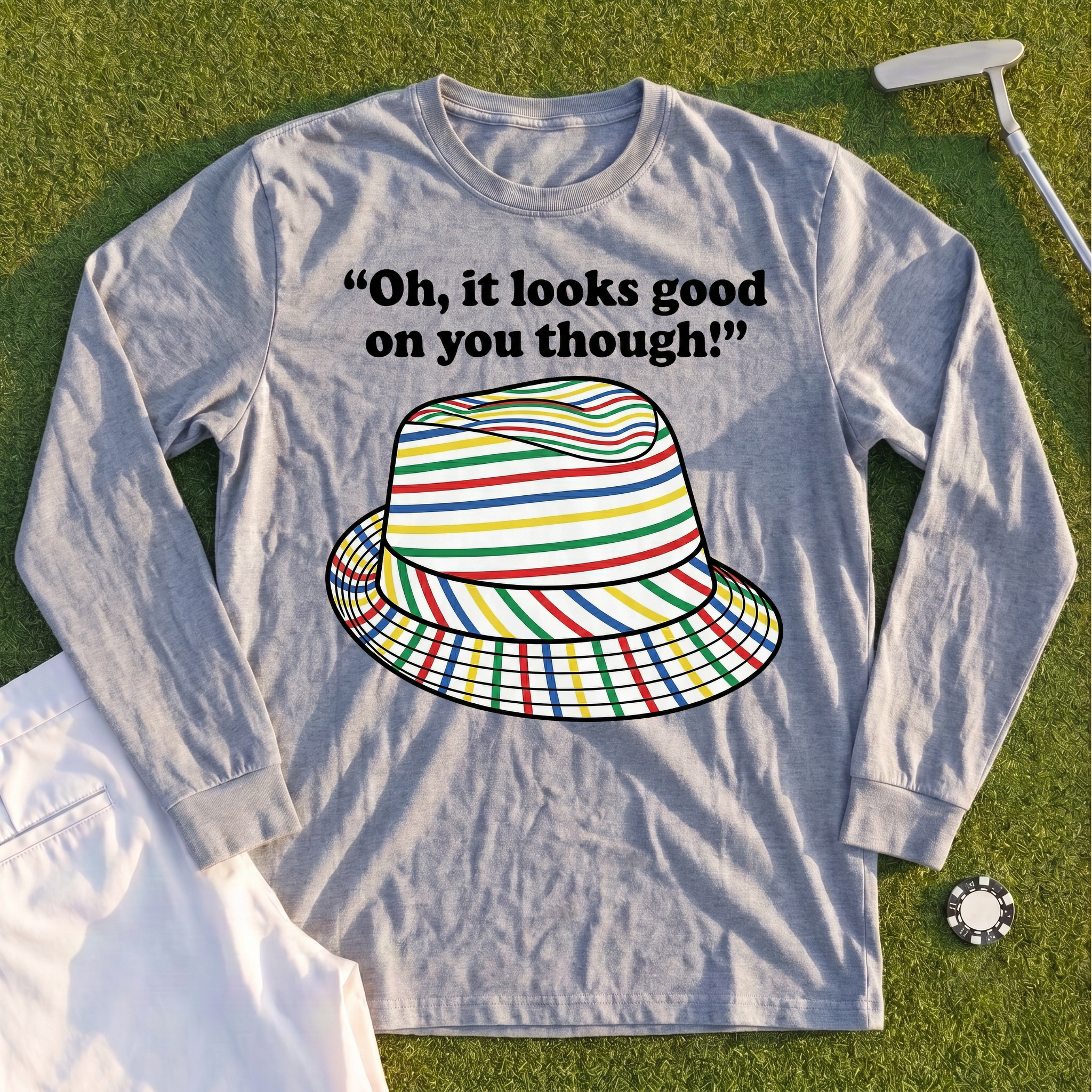 Looks Good On You Though Long Sleeve Tee