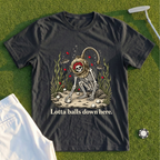 Lotta Balls Down Here Tee