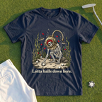 Lotta Balls Down Here Tee