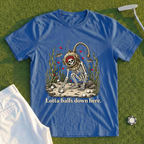 Lotta Balls Down Here Tee