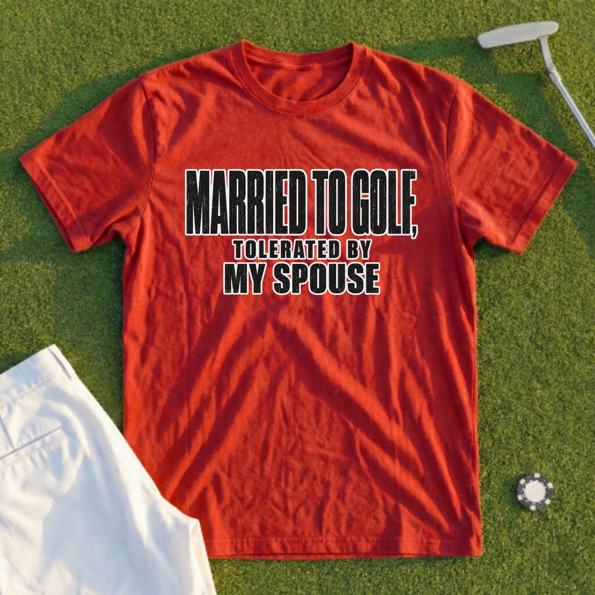 Married To Golf, Tolerated By My Spouse Tee