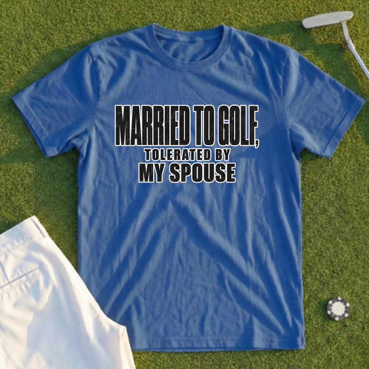Married To Golf, Tolerated By My Spouse Tee
