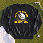 May The Course Be With You Sweatshirt
