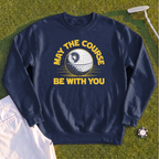 May The Course Be With You Sweatshirt