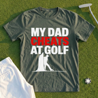 My Dad Cheats At Golf Tee