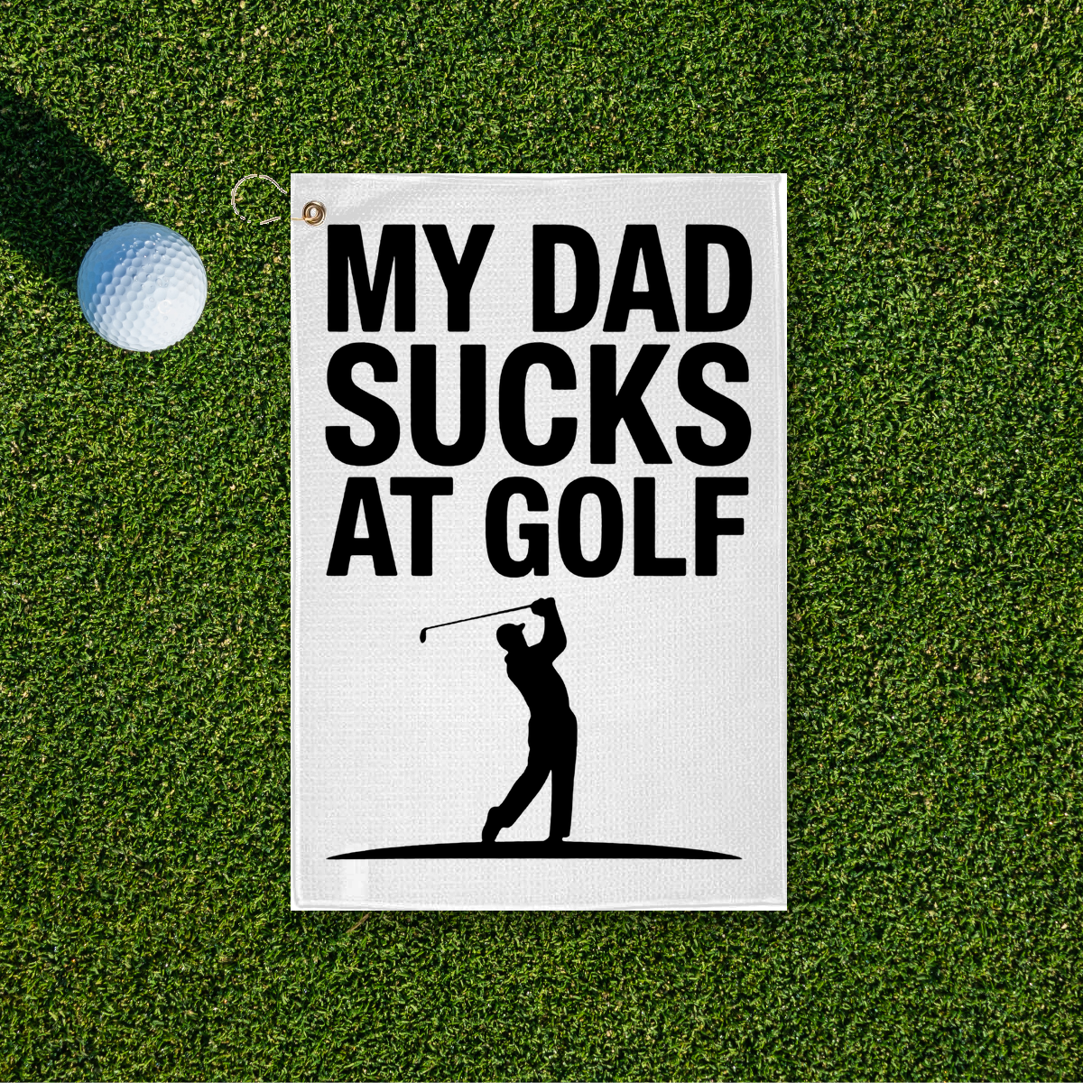 My Dad Sucks At Golf Golf Towel