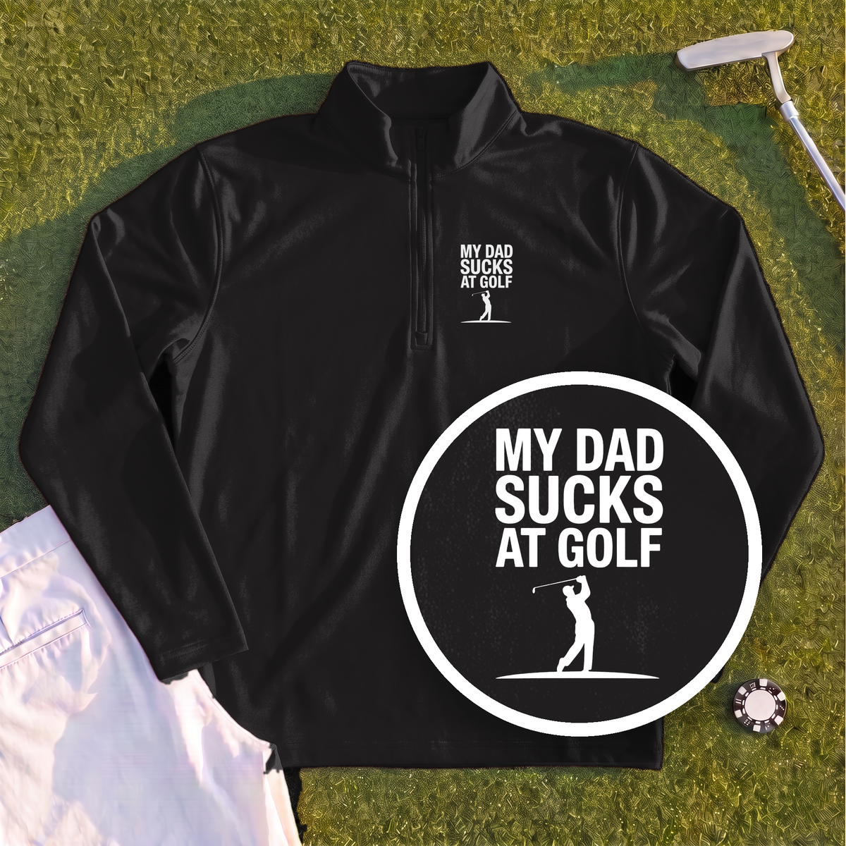 My Dad Sucks At Golf Quarter Zip