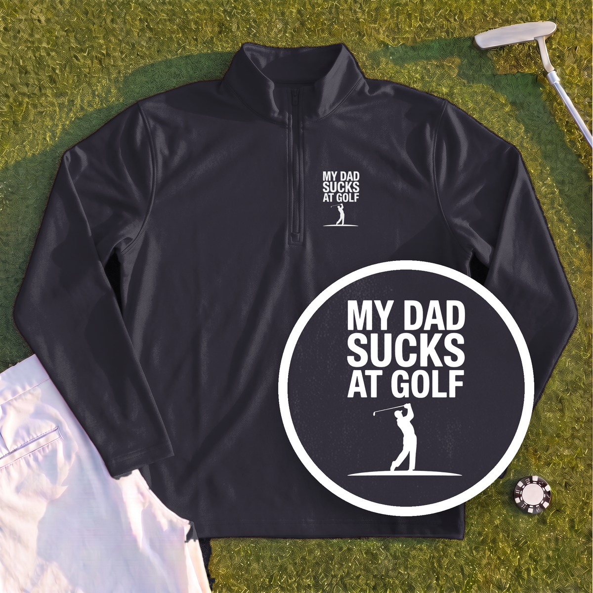 My Dad Sucks At Golf Quarter Zip