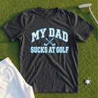 My Dad Sucks At Golf Varsity Tee