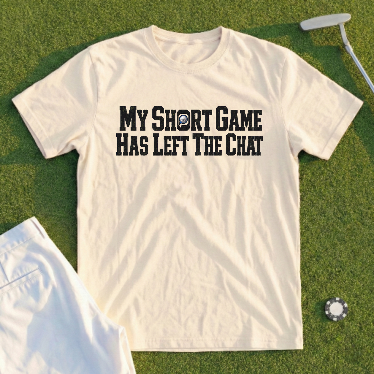My Short Game Has Left The Chat Tee