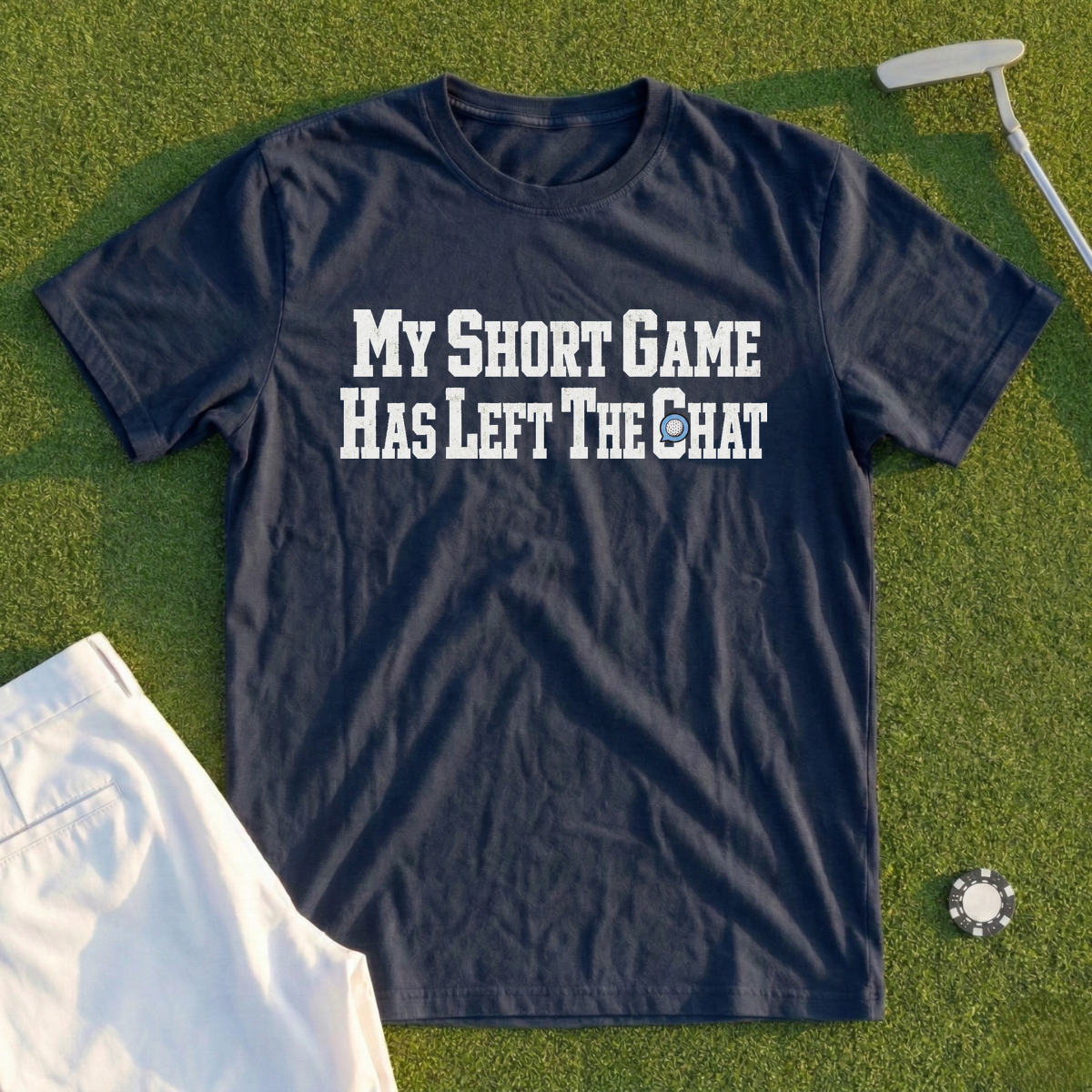 My Short Game Has Left The Chat Tee