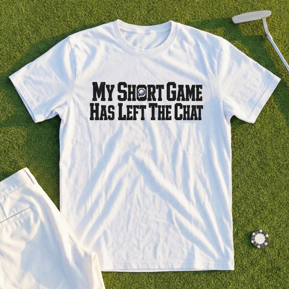 My Short Game Has Left The Chat Tee