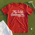 My Wife Outdrives Me Tee