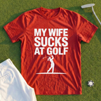 My Wife Sucks At Golf Tee