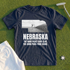 Nebraska The Wind Picks Your Club The Corn Picks Your Score Tee