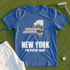 New York I'm Puttin' Here Tee