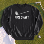 Nice Shaft Sweatshirt