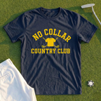No Collar Country Club Tee
