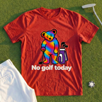 No Golf Today Bear Tee