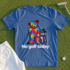 No Golf Today Bear Tee