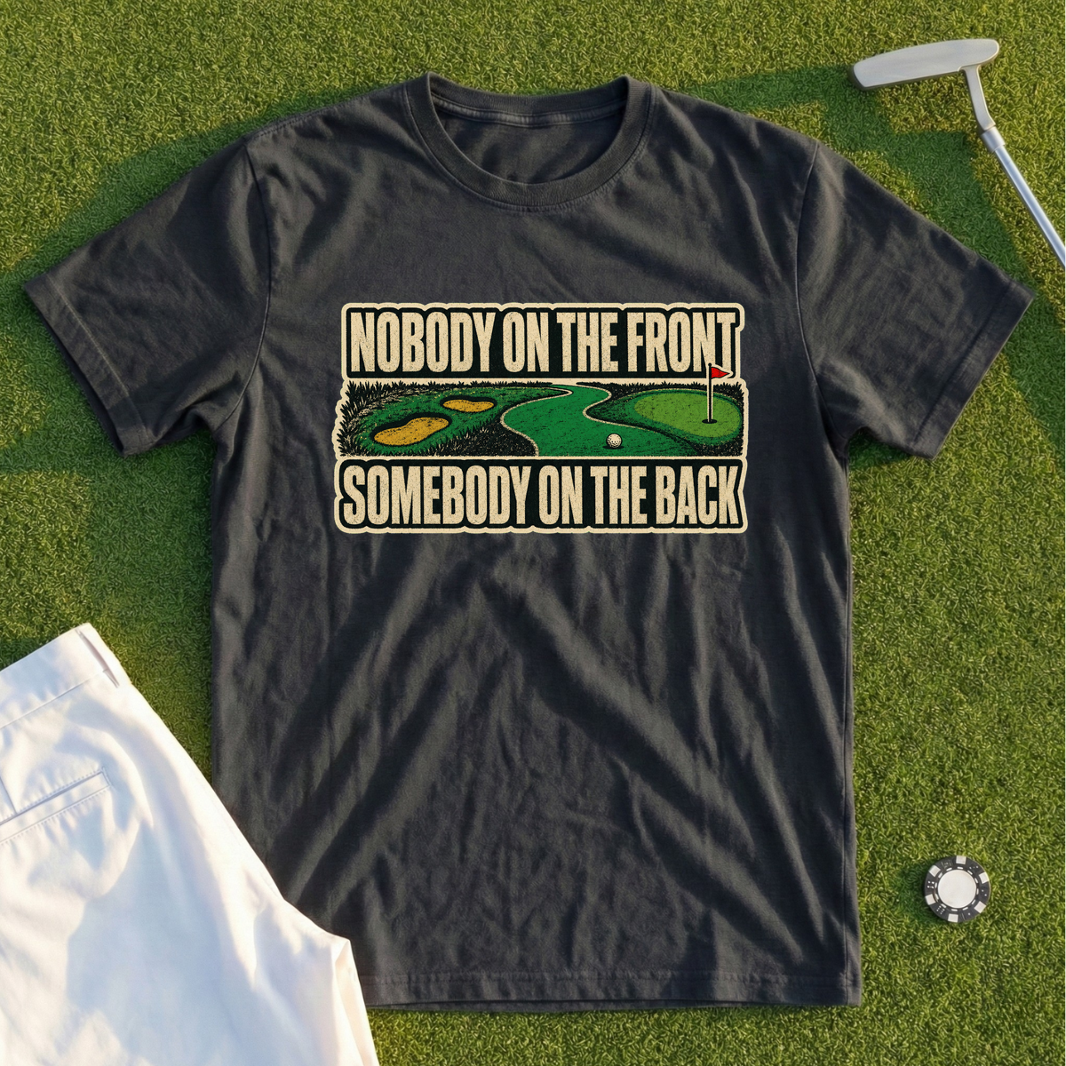 Nobody On The Front, Somebody On The Back Tee